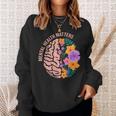Mental Health Matters Gift Awareness Month Mental Health Sweatshirt Gifts for Her