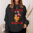 My Chicken Is My Valentine Hearts Love Chicken Valentine Sweatshirt Gifts for Her