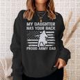 My Daughter Has Your Back Proud Army Dad Military Veteran Men Women Sweatshirt Graphic Print Unisex Gifts for Her