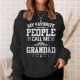 My Favorite People Call Me Grandad Funny Fathers Day Sweatshirt Gifts for Her
