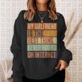 My Girlfriend Is The Best Thing I Ever Found On Internet Sweatshirt Gifts for Her