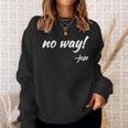 No Way Said Jose Funny Mexican Quote Gift S Men Women Sweatshirt Graphic Print Unisex Gifts for Her