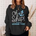 Oh Ship Its A Cousins Trip - Cruise Sweatshirt Gifts for Her
