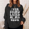 Overstimulated Moms Club Cool Moms Mama Mothers Sarcastic Sweatshirt Gifts for Her