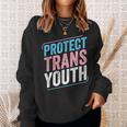 Protect Trans Youth Trans Pride Transgender Lgbt Sweatshirt Gifts for Her
