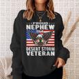Proud Nephew Of Desert Storm Veteran Persian Gulf War Vet Men Women Sweatshirt Graphic Print Unisex Gifts for Her