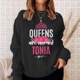 Queens Are Named Tonia Gift Pink Flower Custom Name B-Day Men Women Sweatshirt Graphic Print Unisex Gifts for Her