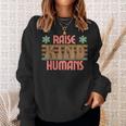 Raise Kind Humans Retro Top For Moms Grandmas Daughters Sweatshirt Gifts for Her