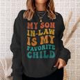 Retro Groovy My Son In Law Is My Favorite Child Son In Law Sweatshirt Gifts for Her