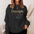 Sarkasmus Ist Meine Umarmung Lustiges Sweatshirt mit Zitat Geschenke für Sie