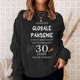 Sogar Eine Globale Pandemie 30 Jahre Alt Geburtstag Geschenk Sweatshirt Geschenke für Sie