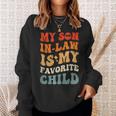 Son In Law Funny Groovy My Son In Law Is My Favorite Child Sweatshirt Gifts for Her
