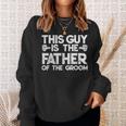 Son Wedding Father Of The Groom Fathers Day S Gift Sweatshirt Gifts for Her
