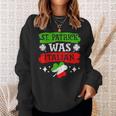 St Patrick Was Italian St Patricks Day Funny Gift Sweatshirt Gifts for Her