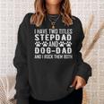Step Dad And Dog Dad I Have Two Titles Stepdad And Dog Dad Sweatshirt Gifts for Her