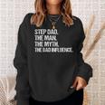 Step Dad The Man The Myth The Bad Influence Vintage Design Sweatshirt Gifts for Her