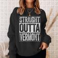 Straight Outta Vermont Vt State Sweatshirt Gifts for Her