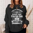 Super Cool Foster Dog Mom Funny Puppy Lover Men Women Sweatshirt Graphic Print Unisex Gifts for Her
