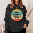 Teacher Assistant | Best Teacher Assistant Ever Sweatshirt Gifts for Her