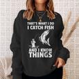 Thats What I Do I Catch Fish And I Know Things Fun Fishing Sweatshirt Gifts for Her