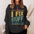 Thats What I Do I Fix Stuff And I Know Things Vintage Funny Sweatshirt Gifts for Her