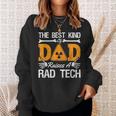 The Best Kind Dad Raises A Rad Tech Xray Rad Techs Radiology Sweatshirt Gifts for Her