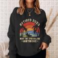 The Legend Is Retiring Retired 2023 Not My Problem Anymore Sweatshirt Gifts for Her
