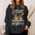 The Only Thing I Love More Than Being A Hunting Poppy Sweatshirt Gifts for Her