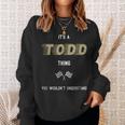 Todd Cool Last Name Family Names Sweatshirt Gifts for Her