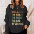Uncle The Man The Myth The Bad Influence Funny Uncle Sweatshirt Gifts for Her