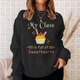 Valentines Day My Class Full Of Sweethearts Teacher Funny V4 Sweatshirt Gifts for Her
