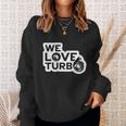 We Love Turbo Car Lover Sweatshirt Gifts for Her