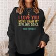 Womens I Love You More Than My Sibling Does Mom Dad Retro Vintage Sweatshirt Gifts for Her