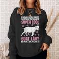 Womens I Never Dreamed - Goat Farmer Goat Lover Sweatshirt Gifts for Her