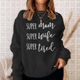 Womens Super Mom Super Wife Super Tired Mom Sweatshirt Gifts for Her