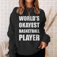 Worlds Okayest Basketball Player Funny Men Women Sweatshirt Graphic Print Unisex Gifts for Her