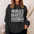 Worlds Okayest Fisherman Best Fisher Ever Gift Sweatshirt Gifts for Her