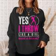 Yes I Throw Lika A Girl Shot Putter Track And Field Shot Put Sweatshirt Gifts for Her