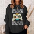 Zum Zocken Geboren Zur Arbeit Gezwungen I Konsole Gamer Sweatshirt Geschenke für Sie