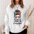 As Far As I Know Im Delightful Funny Positive Message Sweatshirt Gifts for Her