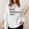 Best Brianna Ever Name Personalized Woman Girl Bff Friend Sweatshirt Gifts for Her