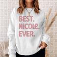 Best Nicole Ever Nicole Name Sweatshirt Gifts for Her