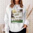 Does This Make Me Look Retired Funny Retirement Men Women Sweatshirt Graphic Print Unisex Gifts for Her