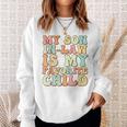 Funny Groovy My Son In Law Is My Favorite Child Son In Law Sweatshirt Gifts for Her