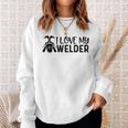 Funny I Love My Welder Welding Worker Welders Wife Father Men Women Sweatshirt Graphic Print Unisex Gifts for Her