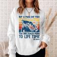 Funny Joe Biden Quote Buy A Man Eat Fish Fishing Sweatshirt Gifts for Her