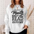 I Can Keep My Mouth Shut But You Can Read - Humorous Slogan Sweatshirt Gifts for Her