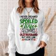 I Never Dreamed Id Grow Up To Be A Spoiled Wife Christmas Sweatshirt Gifts for Her