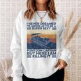 I Never Dreamed Id Grow Up To Be Super Sexy Pontoon Captain V2 Sweatshirt Gifts for Her