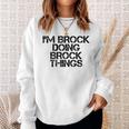 Im Brock Doing Brock Things Name Funny Birthday Gift Idea Sweatshirt Gifts for Her